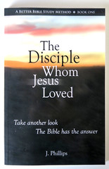 The Disciple Whom Jesus Loved – Take another look The Bible has the answer