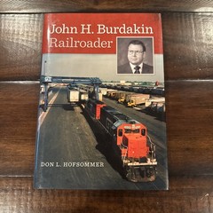 SIGNED John H. Burdakin Railroader By Don L. Hofsommer – Hardcover