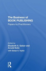 The Business Of Book Publishing: Papers By Practitioners by Elizabeth Geiser Pap