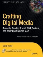 Crafting Digital Media: Audacity, Blender, Drupal, GIMP, Scribus, and Other…