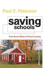 Saving Schools : From Horace Mann to Virtual Learning, Paperback by Peterson,…
