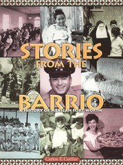 Stories from the Barrio: A History of Mexican Fort Worth