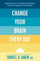 Change Your Brain Every Day: Simple Daily Practices to Strengthen Your Mind,…