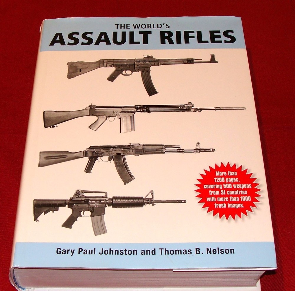 THE WORLD’S ASSAULT RIFLES by Gary Johnston and Thomas Nelson 2010 1st edition