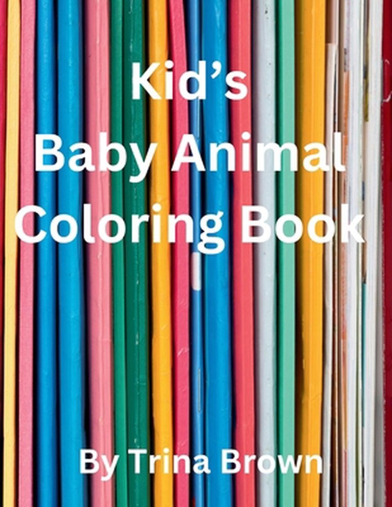 Kid’s Big Baby Animals Coloring Book: For ages 3+ over 30 pages of large sized b