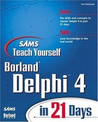 Sams Teach Yourself Borland Delphi 4 in 21 Days by Kent Reisdorph