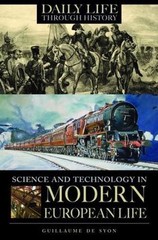 Science and Technology in Modern European Life (The Greenwood Press Daily Life T