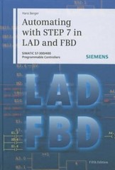 Automating with STEP 7 in LAD and FBD: SIMATIC S7-300/400 Programmable by Berger
