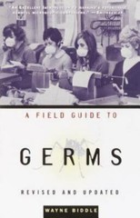 A Field Guide to Germs, Revised and Upda- 9781400030514, Wayne Biddle, paperback