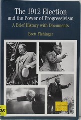 The 1912 Election and the Power of Progressivism: A Brief History with Docum…
