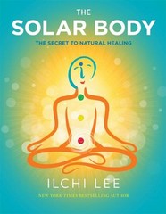 The Solar Body : The Secret to Natural Healing Paperback Ilchi Le