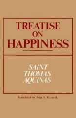 Treatise on Happiness (Notre Dame Series in Great Books) by Aquinas, St. Thomas,