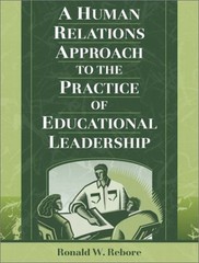 A HUMAN RELATIONS APPROACH TO THE PRACTICE OF EDUCATIONAL By Ronald W. Rebore