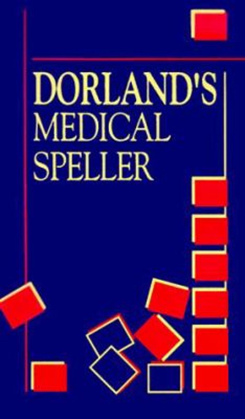 Dorland’s Medical Speller Newman W., Stillman, Carol A., Drake, E