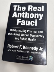 The Real Anthony Fauci Bill Gates, Big Pharma Robert F. Kennedy Jr. Hardcover