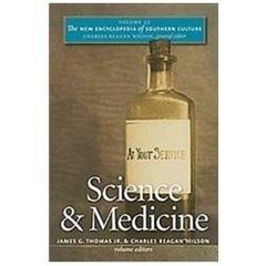 The New Encyclopedia of Southern Culture: Volume 22: Science and Medicine (The N
