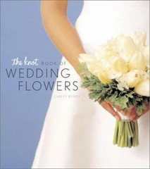 The Knot Book of Wedding Flowers Hardcover Carley Roney