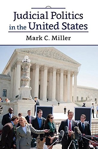 JUDICIAL POLITICS IN THE UNITED STATES By Mark C. Miller **BRAND NEW**