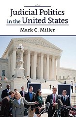 JUDICIAL POLITICS IN THE UNITED STATES By Mark C. Miller **BRAND NEW**