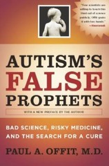 Autism’s False Prophets: Bad Science, Risky Medicine, and the Search for a Cure