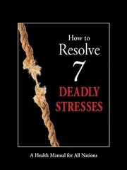 How to Resolve 7 Deadly Stresses by Institute in Basic Life Principles