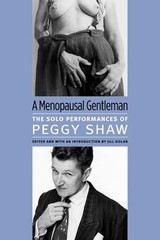 Menopausal Gentleman : The Solo Performances of Peggy Shaw, Paperback by Shaw…