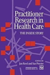 Practitioner Research in Health Care: The Inside Story By S Proc