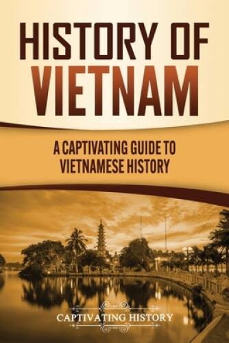 History of Vietnam: A Captivating Guide to Vietnamese History – Paperback – GOOD