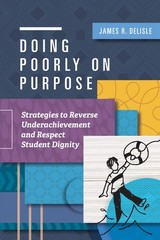 Doing Poorly on Purpose: Strategies to Reverse Underachievement and Respect …