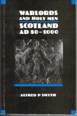 Warlords and Holy Men : Scotland AD80-1000 Paperback Alfred Smyth