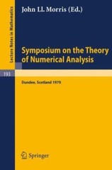 Symposium on the Theory of Numerical Analysis: Held in Dundee/Scotland, Sept…
