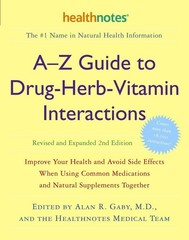 A-Z Guide to Drug-Herb-Vitamin Interactions Revised and Expanded 2nd Edition…
