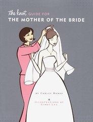 The Knot Guide For The Mother of the Bride – hardcover Roney, Carley|Luu, Ci…