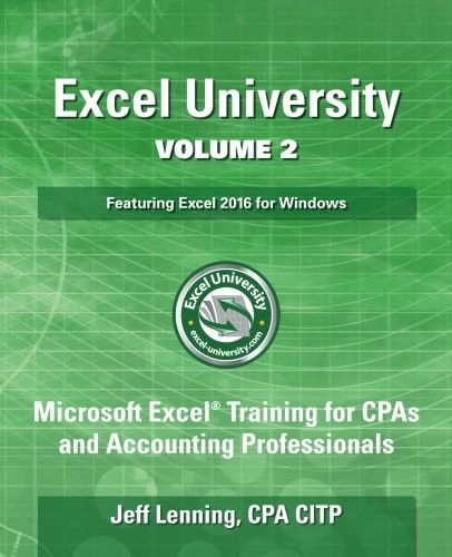 EXCEL UNIVERSITY VOLUME 2 – FEATURING EXCEL 2016 FOR By Lenning Jeff Lenning Cpa