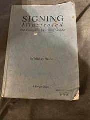 Signing Illustrated : The Complete Learning Guide by Mickey Flodin (1994, Trade
