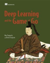 Deep Learning and the Game of Go by Pumperla, Max; Ferguson, Kevin