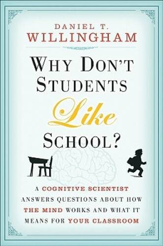 Why Don’t Students Like School?: A Cognitive Scientist Answers Questions – GOOD
