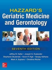Hazzard’s Geriatric Medicine and Gerontology, Seventh Edition by Jeffrey Halter
