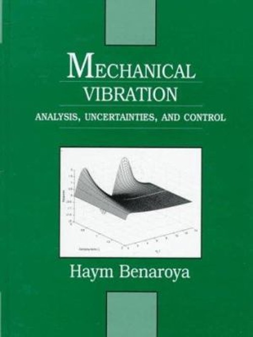 Mechanical Vibration : Analysis, Uncertainties, and Control Hardc