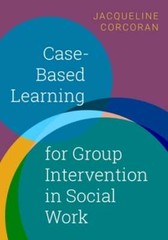 Case-Based Learning for Group Intervention in Social Work by Jacqueline Corcoran
