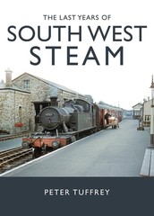 The Last Years of South West Steam by Peter Tuffrey Hardcover Book