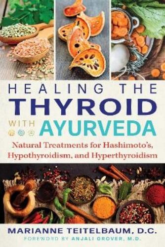 Marianne Teitelbaum Healing the Thyroid with Ayurveda (Paperback)