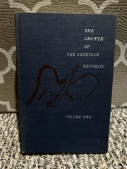 The Growth of the American Republic: Volume II
