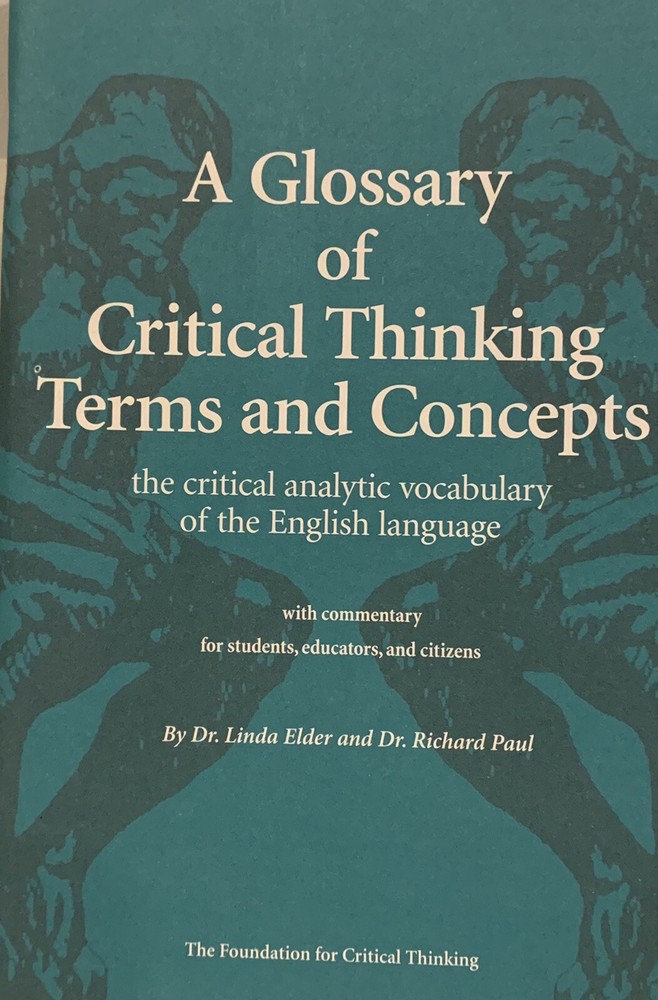 A Glossary of Critical Thinking Terms and Concepts by Linda Elder & Richard Paul