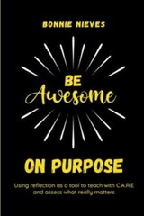 Be Awesome on Purpose: Using reflection as- paperback, 1953852211, Bonnie Nieves