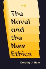 The Novel and the New Ethics by Dorothy J. Hale: New