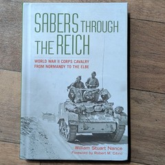 Sabers Through the Reich: World War II Corps Cavalry from Normandy to the Elbe