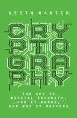 Cryptography: The Key to Digital Security, How It Works, and Why It Matters