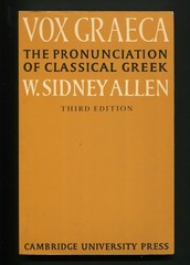 Vox Graeca : The Pronunciation of Classical Greek by W. Sidney Allen 3rd ed