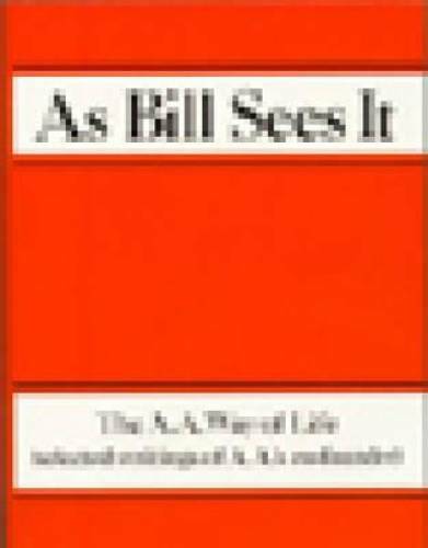 As Bill Sees It: The A. A. Way of Life …Selected Writings of the A – VERY GOOD